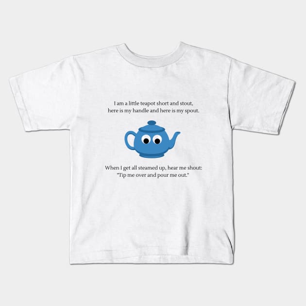 I am a little teapot Nursery Rhyme Kids T-Shirt by firstsapling@gmail.com